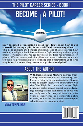LEARN TO FLY AND BECOME A PILOT!: THE ULTIMATE GUIDE FOR DETERMINING YOUR CAPABILITIES OF BECOMING A PROFESSIONAL PILOT AND GETTING STARTED WITH FLIGHT TRAINING: 1 (The Pilot Career Series)