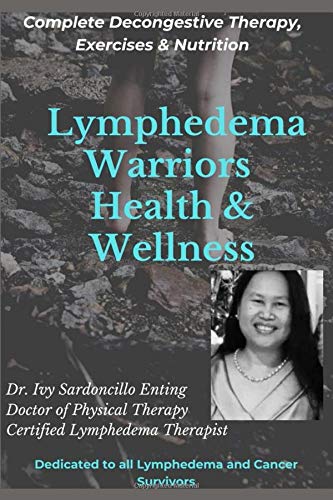 Lymphedema Warriors Health & Wellness: Complete Decongestive Therapy, Exercises & Nutrition ( Colored Edition)