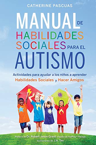 Manual de Habilidades Sociales para el Autismo: Actividades para ayudar a los niños a aprender habilidades sociales y hacer amigos: Actividades para ... aprender habilidades sociales y hacer amigos