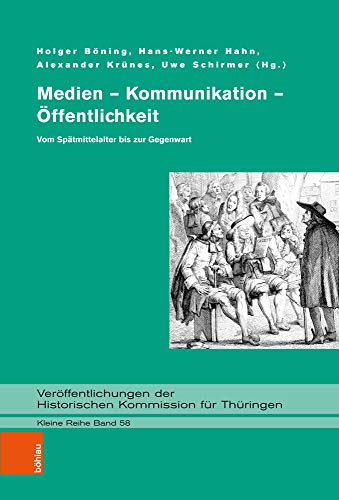 Medien - Kommunikation - Öffentlichkeit: Vom Spätmittelalter bis zur Gegenwart: Band 058