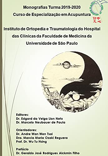 Monografias turma 2019/2020: Curso de Especialização em Acupuntura Instituto de Ortopedia e Traumatologia do Hospital das Clínicas da Faculdade de Medicina ... de São Paulo (Portuguese Edition)