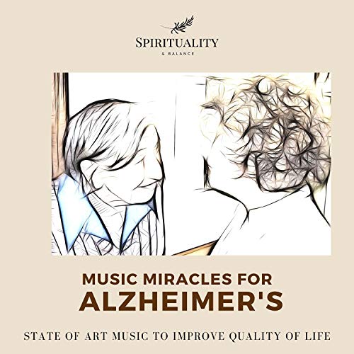 Music Miracles For Alzheimer's - State Of Art Music To Improve Quality Of Life