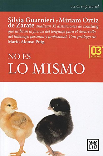 No Es lo mismo: Silvia Guarnieri Y Miriam Ortiz de Zárate Analizan 32 Distinciones de Coaching Que Utilizan La Fuerza del Lenguaje Para El Desarrollo ... Personal Y Profesional (Acción empresarial)