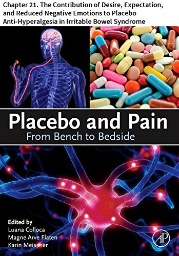 Placebo and Pain: Chapter 21. The Contribution of Desire, Expectation, and Reduced Negative Emotions to Placebo Anti-Hyperalgesia in Irritable Bowel Syndrome (English Edition)