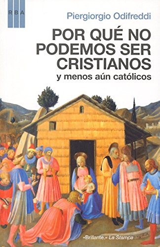 Por que no podemos ser cristianos: y menos aún católicos: 203 (ENSAYO Y BIOGRAFÍA)