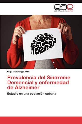 Prevalencia del Sindrome Demencial y Enfermedad de Alzheimer: Estudio en una población cubana