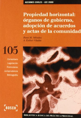 Propiedad Horizontal: órganos de gobierno, adopción de acuerdos y actas de la comunidad - LEC 2000: Biblioteca Básica de Práctica Procesal nº 105 (Biblioteca Basica)