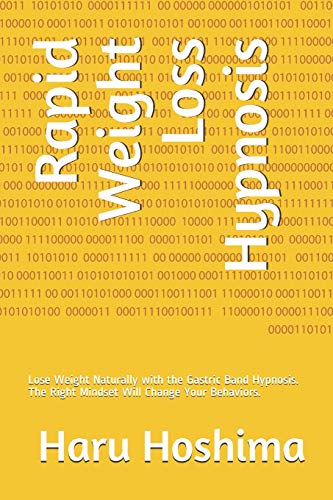 Rapid Weight Loss Hypnosis: Lose Weight Naturally with the Gastric Band Hypnosis. The Right Mindset Will Change Your Behaviors.
