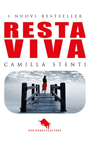 RESTA VIVA: dal primo Premio Letterario Internazionale Dario Abate Editore (DAE Vol. 21) (Italian Edition)