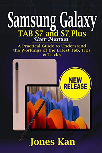 Samsung Galaxy Tab S7 and S7 Plus User Manual: A Practical Guide to Understand the Workings of the Latest Tab, Tips & Tricks (English Edition)
