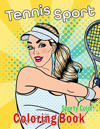 Sporty Color! - Tennis Sport Coloring Book: Cool Sports Coloring Book For Kids All Ages