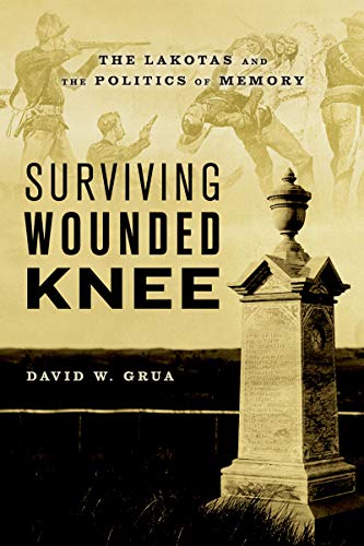 Surviving Wounded Knee: The Lakotas and the Politics of Memory (English Edition)