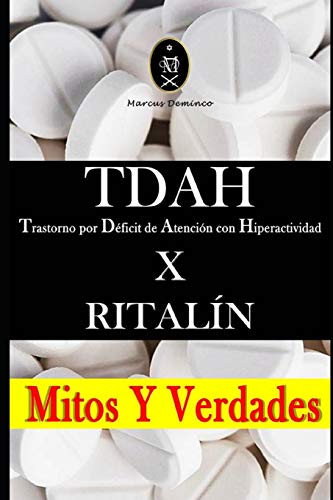 TDAH - Trastorno por Déficit de Atención con Hiperactividad x RITALÍN. Mitos Y Verdades