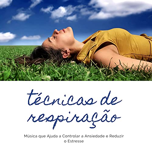 Técnicas de Respiração: Música que Ajuda a Controlar a Ansiedade e Reduzir o Estresse