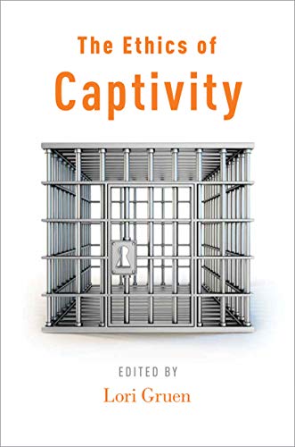 The Ethics of Captivity (English Edition)