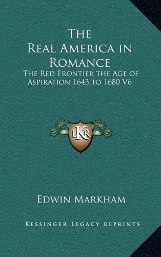 The Real America in Romance: The Red Frontier the Age of Aspiration 1643 to 1680 V6
