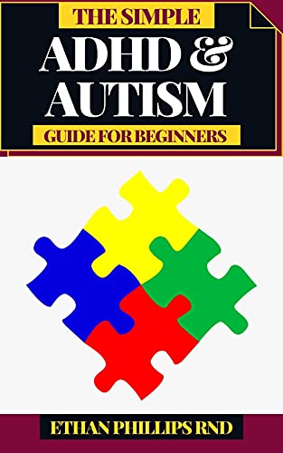 THE SIMPLE ADHD & AUTISM GUIDE FOR BEGINNERS (English Edition)