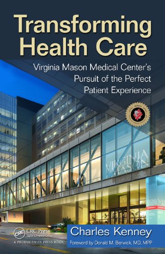 Transforming Health Care: Virginia Mason Medical Center's Pursuit of the Perfect Patient Experience (English Edition)