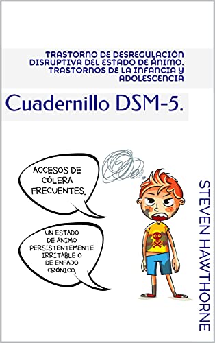 Trastorno de desregulación disruptiva del estado de ánimo. Trastornos de la infancia y adolescencia: Cuadernillo DSM-5. (PSICOLOGÍA)