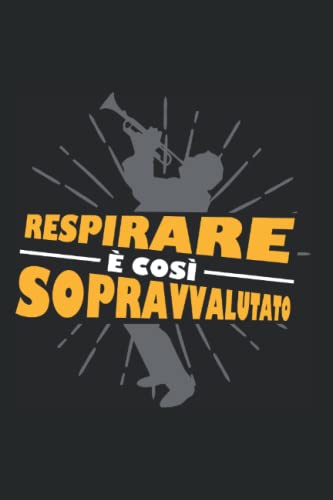 Tromba Banda Musicale Respirare - Brassband Fanfara Tromba Taccuino A Righe: Formato A5 I 110 Pagine I Regalo Como Agenda Pianificatore Diario