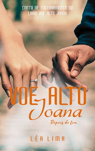 Voe Alto Joana: Depois do fim (conto continuação) (Portuguese Edition)
