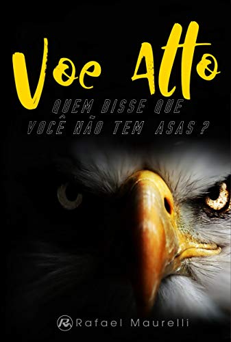 Voe Alto: Quem disse que você não tem asas? (Portuguese Edition)