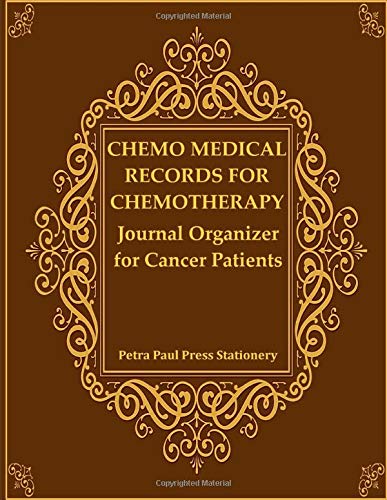Chemo Medical Records for Chemotherapy: Journal Organizer for Cancer Patients: After Side Effects Symptoms Tracker Cycle Charts & Important Appointments Planner Diary Notebook (for Chemo Patients)