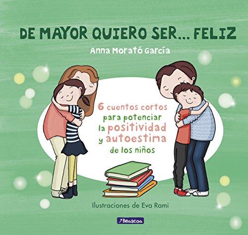 De mayor quiero ser... feliz: 6 cuentos para potenciar la positividad y autoestima de los niños + Promoción fragmento del libro La ovejita que vino a cenar. Edición especial no venal