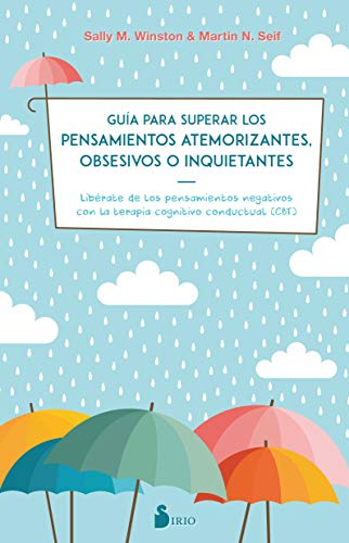 GUÍA PARA SUPERAR LOS PENSAMIENTOS ATEMORIZANTES, OBSESIVOS O INQUIETANTES