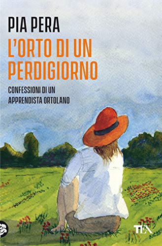 L'orto di un perdigiorno. Confessioni di un apprendista ortolano. Nuova ediz. (Varia best seller)