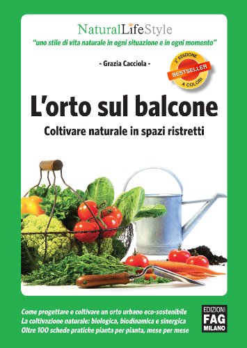 L’orto sul balcone - Coltivare naturale in spazi ristretti (Italian Edition)