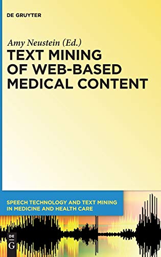 Text Mining of Web-Based Medical Content: 1 (Speech Technology and Text Mining in Medicine and Health Care, 1)