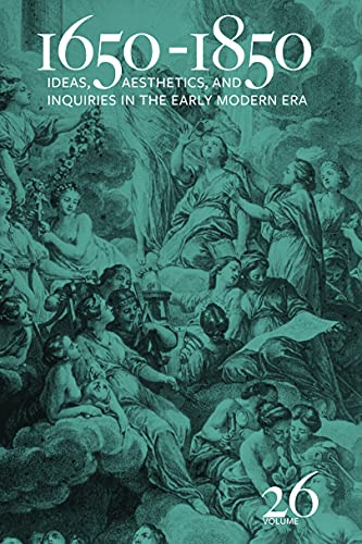 1650-1850: Ideas, Aesthetics, and Inquiries in the Early Modern Era (Volume 26) (English Edition)