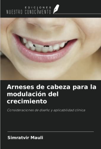 Arneses de cabeza para la modulación del crecimiento: Consideraciones de diseño y aplicabilidad clínica