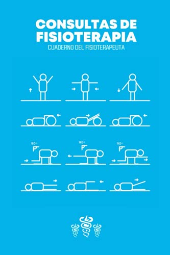 Consultas De Fisioterapia: Cuaderno del fisioterapeuta - Libro de consultas para registrar todo sobre sus sesiones con sus pacientes - Regalo original para fisioterapeuta