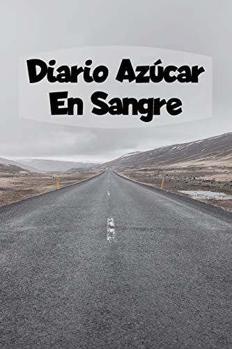 Diario Azúcar En Sangre: 6x9 Diario De Diabetes O Diario De Azúcar En Sangre De 1 Año / 53 Semanas. Diabetes Journal Como Organizador, Rastreador De Glucosa Y Diario Médico En Forma Preimpresa.
