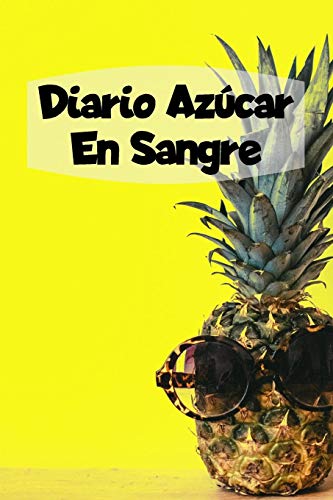 Diario Azúcar En Sangre: 6x9 Diario De Diabetes O Diario De Azúcar En Sangre De 1 Año / 53 Semanas. Diabetes Journal Como Organizador, Rastreador De Glucosa Y Diario Médico En Forma Preimpresa.