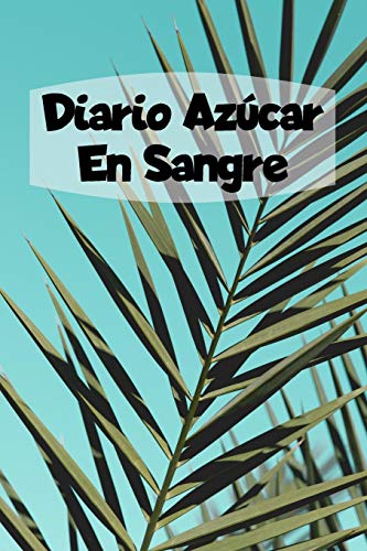 Diario Azúcar En Sangre: 6x9 Diario De Diabetes O Diario De Azúcar En Sangre De 1 Año / 53 Semanas. Diabetes Journal Como Organizador, Rastreador De Glucosa Y Diario Médico En Forma Preimpresa.
