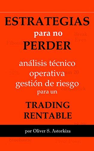 ESTRATEGIAS PARA NO PERDER: Análisis Técnico, Operativa y Gestión de Riesgo para un TRADING RENTABLE