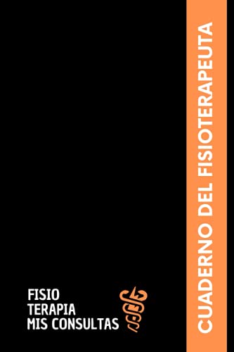 Fisioterapia Mis Consultas: Cuaderno del fisioterapeuta - Libro de consultas para registrar todo sobre sus sesiones con sus pacientes - Regalo original para fisioterapeuta