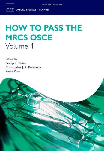 How to Pass the MRCS OSCE Volume 1 (Oxford Specialty Training: Revision Texts)