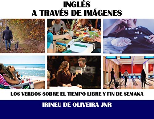 Inglés a través de imágenes: Los verbos sobre el tiempo libre y fin de semana (English Edition)