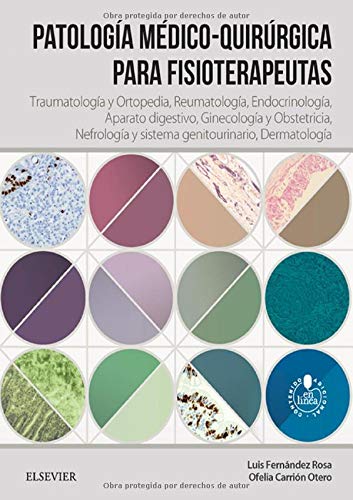 Patología médico-quirúrgica para fisioterapeutas: Traumatología y ortopedia, Reumatología, Endocrinología, Aparato digestivo, Ginecología y ... y sistema genitouninario, Dermatología