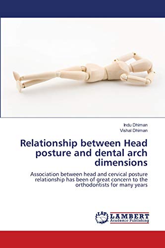 Relationship between Head posture and dental arch dimensions: Association between head and cervical posture relationship has been of great concern to the orthodontists for many years