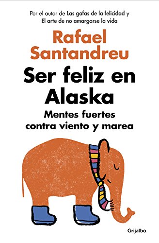 Ser feliz en Alaska: Mentes fuertes contra viento y marea (Divulgación)