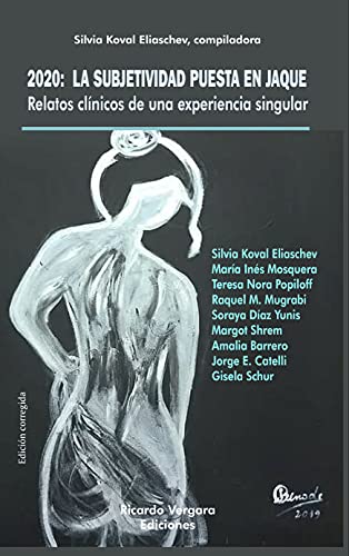 2020: La subjetividad puesta en jaque: Relatos clínicos de una experiencia singular