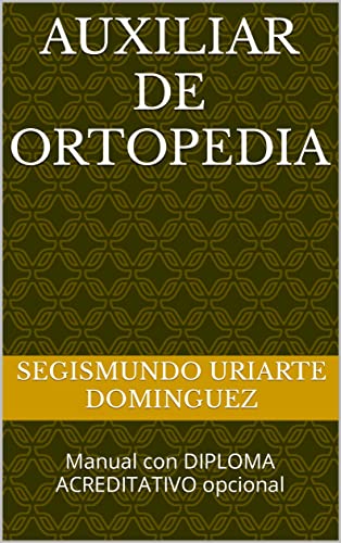 AUXILIAR DE ORTOPEDIA: Manual con DIPLOMA ACREDITATIVO opcional