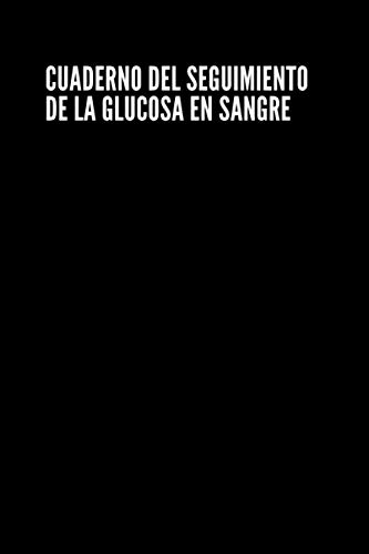 Cuaderno del Seguimiento de la Glucosa en Sangre: Folleto sobre la glucosa en sangre | Libro sobre la diabetes | Librito sobre el control de la ... 102 Páginas 6 x 9 pulgadas ( 15.2 x 22.8 cm )