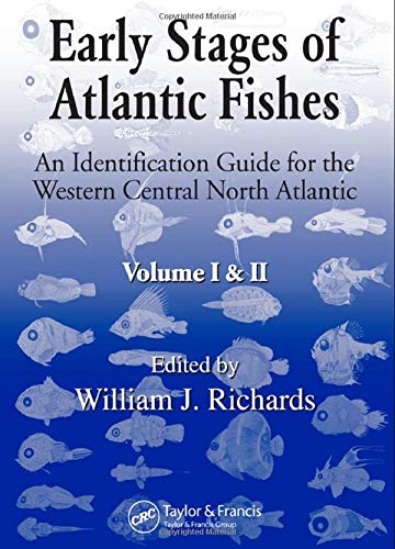 Early Stages of Atlantic Fishes: An Identification Guide for the Western Central North Atlantic, Two Volume Set (Marine Biology)