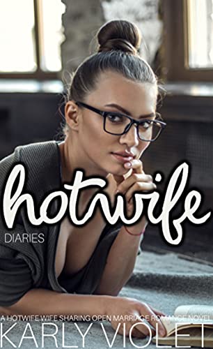 Hotwife Diaries - A Hotwife Wife Sharing Open Marriage Romance Novel (English Edition)